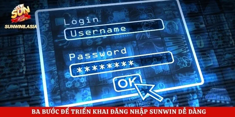 Ba bước để triển khai đăng nhập Sunwin dễ dàng