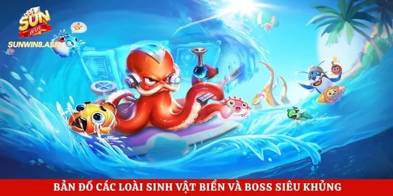 Bản đồ các loài sinh vật biển và boss siêu khủng trong sảnh game