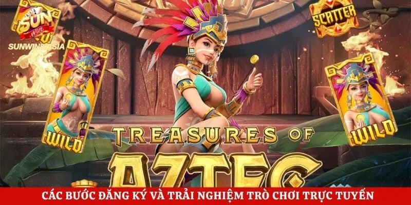 Nổ Hũ Kho Báu Aztec Sunwin - Đổi Đời Sau Một Cú Click Chuột 4 Các bước đăng ký và trải nghiệm trò chơi trực tuyến