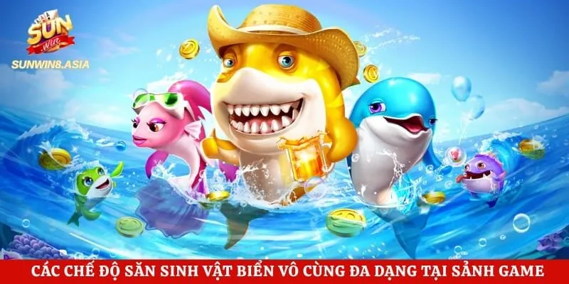 Các chế độ săn sinh vật biển vô cùng đa dạng tại sảnh game trực tuyến