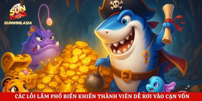 Các lỗi lầm phổ biến khiến thành viên dễ rơi vào tình trạng cạn vốn
