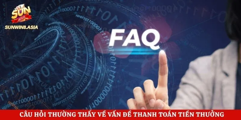 Câu hỏi thường thấy về vấn đề thanh toán tiền thưởng