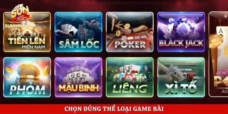 Chọn đúng thể loại game bài