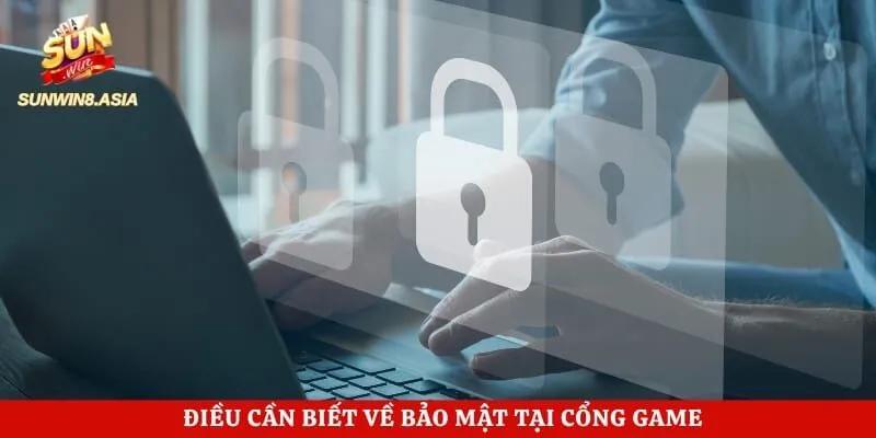 Điều cần biết về bảo mật tại cổng game