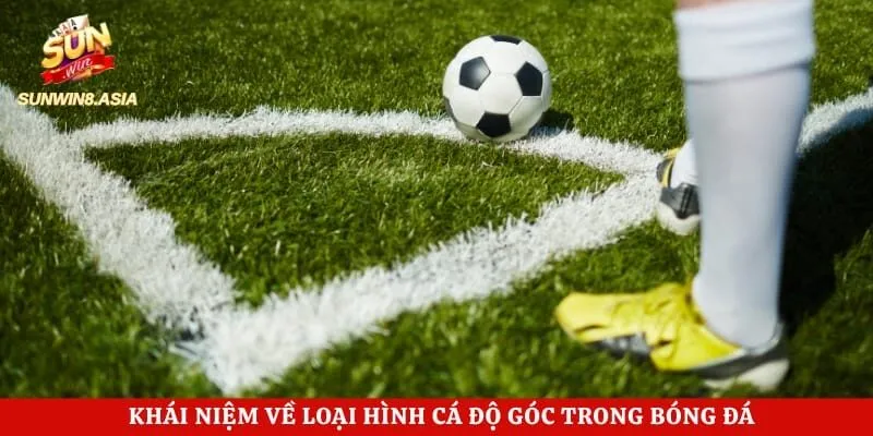 Khái niệm về loại hình cá độ góc trong bóng đá