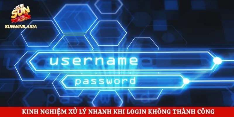 Kinh nghiệm xử lý nhanh khi login không thành công