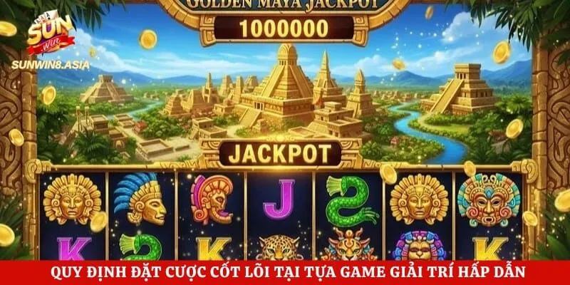 Quy định đặt cược cốt lõi tại tựa game giải trí hấp dẫn