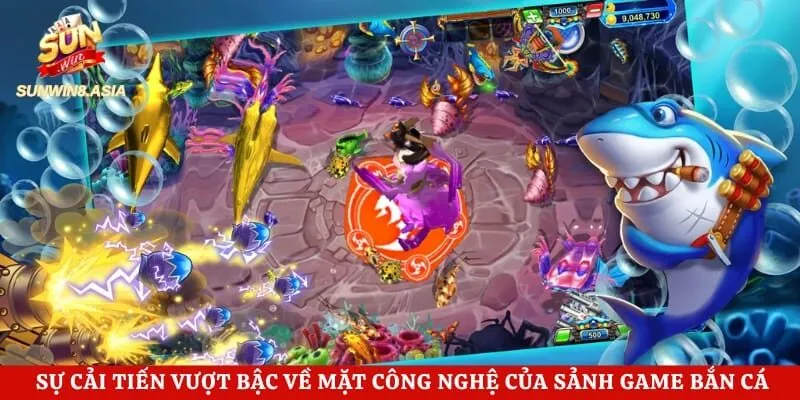 Sự cải tiến vượt bậc về mặt công nghệ của sảnh game bắn cá hiện đại