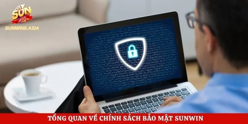 Tổng quan về chính sách bảo mật Sunwin