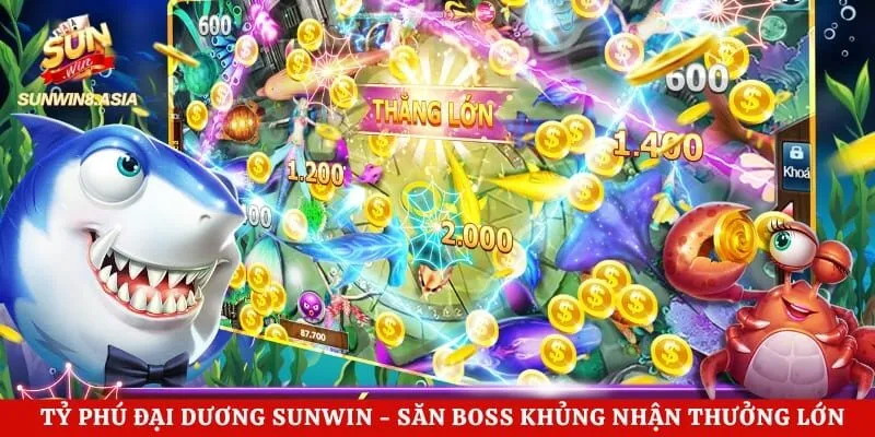 Tỷ Phú Đại Dương Sunwin – Săn Boss Khủng Nhận Thưởng Lớn